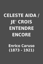 CELESTE AIDA / JE' CROIS ENTENDRE ENCORE by…
