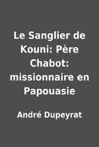 Le Sanglier de Kouni: Père Chabot:…