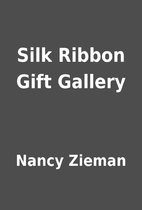 Silk Ribbon Gift Gallery by Nancy Zieman