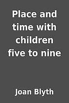 Place and time with children five to nine by…