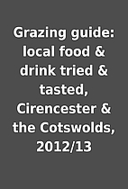 Grazing guide: local food & drink tried &…