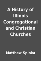 A History of Illinois Congregational and…