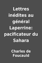 Lettres inédites au général Laperrine:…