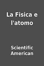 La Fisica e l'atomo by Scientific American