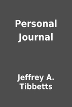 Personal Journal by Jeffrey A. Tibbetts