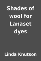 Shades of wool for Lanaset dyes by Linda…