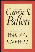 War as I Knew It by George S. Patton
