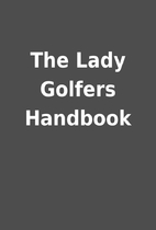 The Lady Golfers Handbook