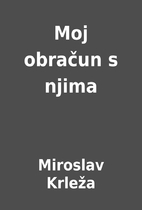 Moj obračun s njima by Miroslav Krleža