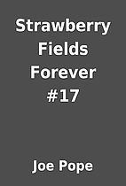 Strawberry Fields Forever #17 by Joe Pope