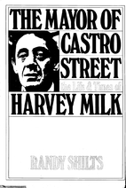 The Mayor of Castro Street : The Life and…