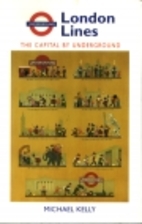 London Lines: The Capital by Underground by…