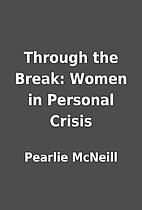Through the Break: Women in Personal Crisis…