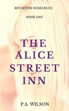 The Alice Street Inn by P.A. Wilson