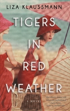 Tigers in Red Weather by Liza Klaussmann