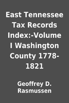East Tennessee Tax Records Index:-Volume I…