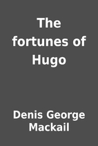 The fortunes of Hugo by Denis George Mackail