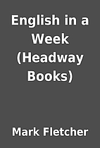 English in a Week (Headway Books) by Mark…
