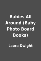 Babies All Around (Baby Photo Board Books)…