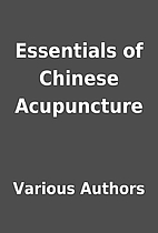 Essentials of Chinese Acupuncture by Various…