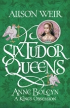 Anne Boleyn: A King's Obsession by Alison…