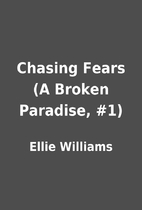 Chasing Fears (A Broken Paradise, #1) by…