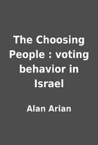 The Choosing People : voting behavior in…