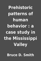 Prehistoric patterns of human behavior : a…
