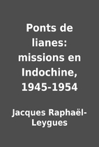 Ponts de lianes: missions en Indochine,…
