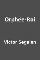 Orphée-Roi by Victor Segalen