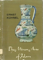 The Minor Arts of Islam by Ernst Kühnel