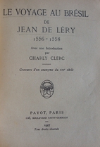 Le voyage au Brésil. 1556-1558 by Jean de…