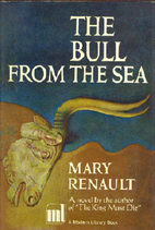 The Bull from the Sea by Mary Renault