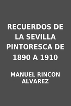 RECUERDOS DE LA SEVILLA PINTORESCA DE 1890 A…