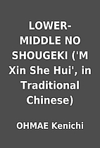 LOWER-MIDDLE NO SHOUGEKI ('M Xin She Hui',…