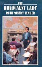The Holocaust Lady by Ruth Minsky Sender