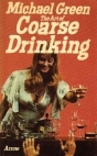 The Art of Coarse Drinking by Michael Green