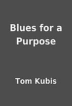 Blues for a Purpose by Tom Kubis