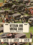 Veteran and Vintage Cars by Peter Roberts