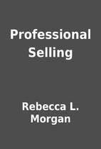 Professional Selling by Rebecca L. Morgan