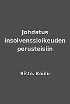 Johdatus insolvenssioikeuden perusteisiin by…