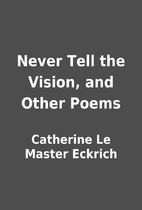 Never Tell the Vision, and Other Poems by…