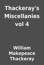 Thackeray's Miscellanies vol 4 by William…