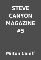 STEVE CANYON MAGAZINE #5 by Milton Caniff