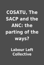COSATU, The SACP and the ANC: the parting of…