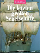 Die letzten großen Segelschiffe by Otmar…
