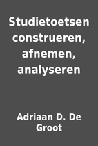 Studietoetsen construeren, afnemen,…