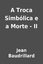 A Troca Simbólica e a Morte - II by Jean…