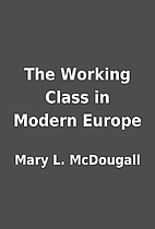 The Working Class in Modern Europe by Mary…