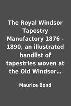 The Royal Windsor Tapestry Manufactory 1876…